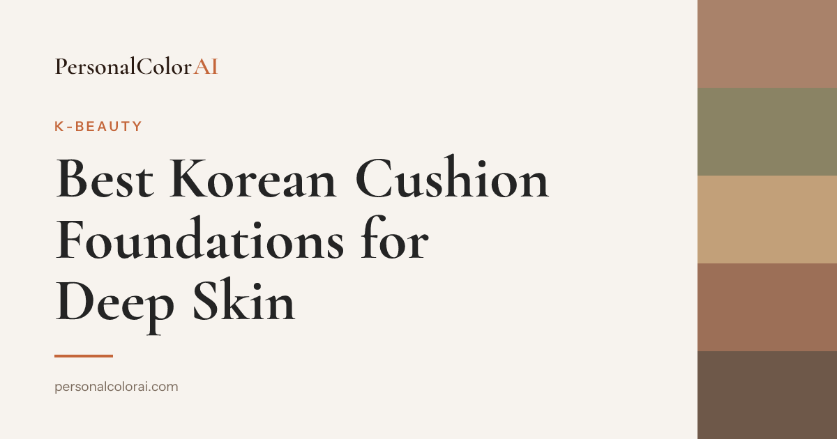 The 40-Shade Era: Best Korean Cushion Foundations for Deep Skin Tones — Korean color analysis palette