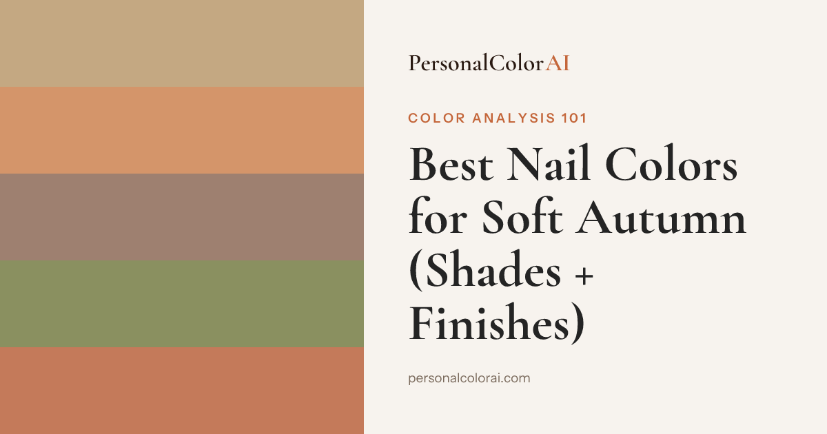 Best Nail Colors for Soft Autumn: Dusty Peach, Warm Taupe, and Soft Terracotta — Korean color analysis palette