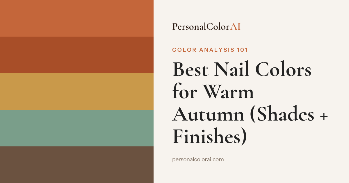 Best Nail Colors for Warm Autumn: Terracotta, Burnt Orange, and Warm Bronze — Korean color analysis palette